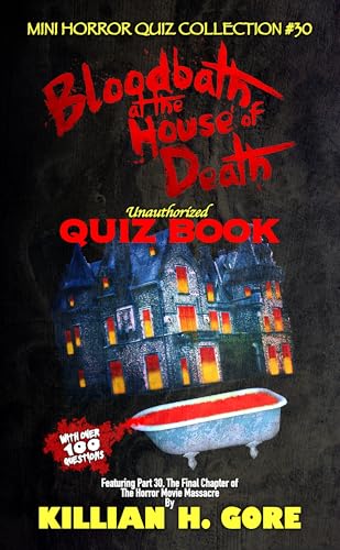 Bloodbath at the House of Death Unauthorized Quiz Book: Mini Horror Quiz Collection 30