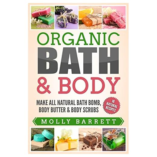 Organic Bath & Body: Make All Natural Bath Bomb, Body Butter & Body Scrubs