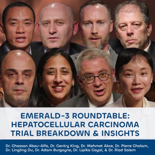 EMERALD-3 Roundtable: Hepatocellular Carcinoma Trial Breakdown & Insights