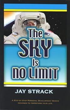 The Sky Is No Limit: A Step By Step Personal Development Series Designed to Transform Your Life