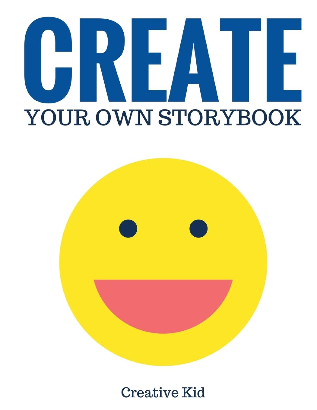 Create Your Own Storybook: 50 Pages - Write, Draw, and Illustrate Your Own Book (Large, 8.5 x 11) (Creative Writing for Kids)