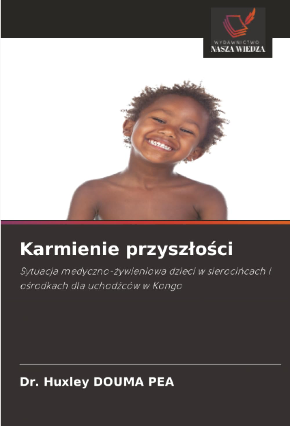 Karmienie przysz¿o¿ci: Sytuacja medyczno-¿ywieniowa dzieci w sieroci¿cach i o¿rodkach dla uchod¿ców w Kongo