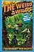The Weird in the Wilds (Tales of Triumph and Disaster!)