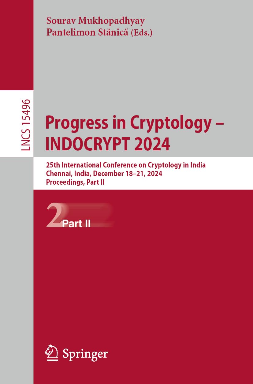 Progress in Cryptology – INDOCRYPT 2024: 25th International Conference on Cryptology in India, Chennai, India, December 18–21, 2024, Proceedings, Part II: 15496