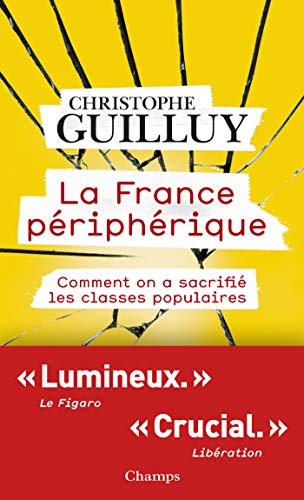 La France périphérique. Comment on a sacrifié les classes populaires (Champs actuel)