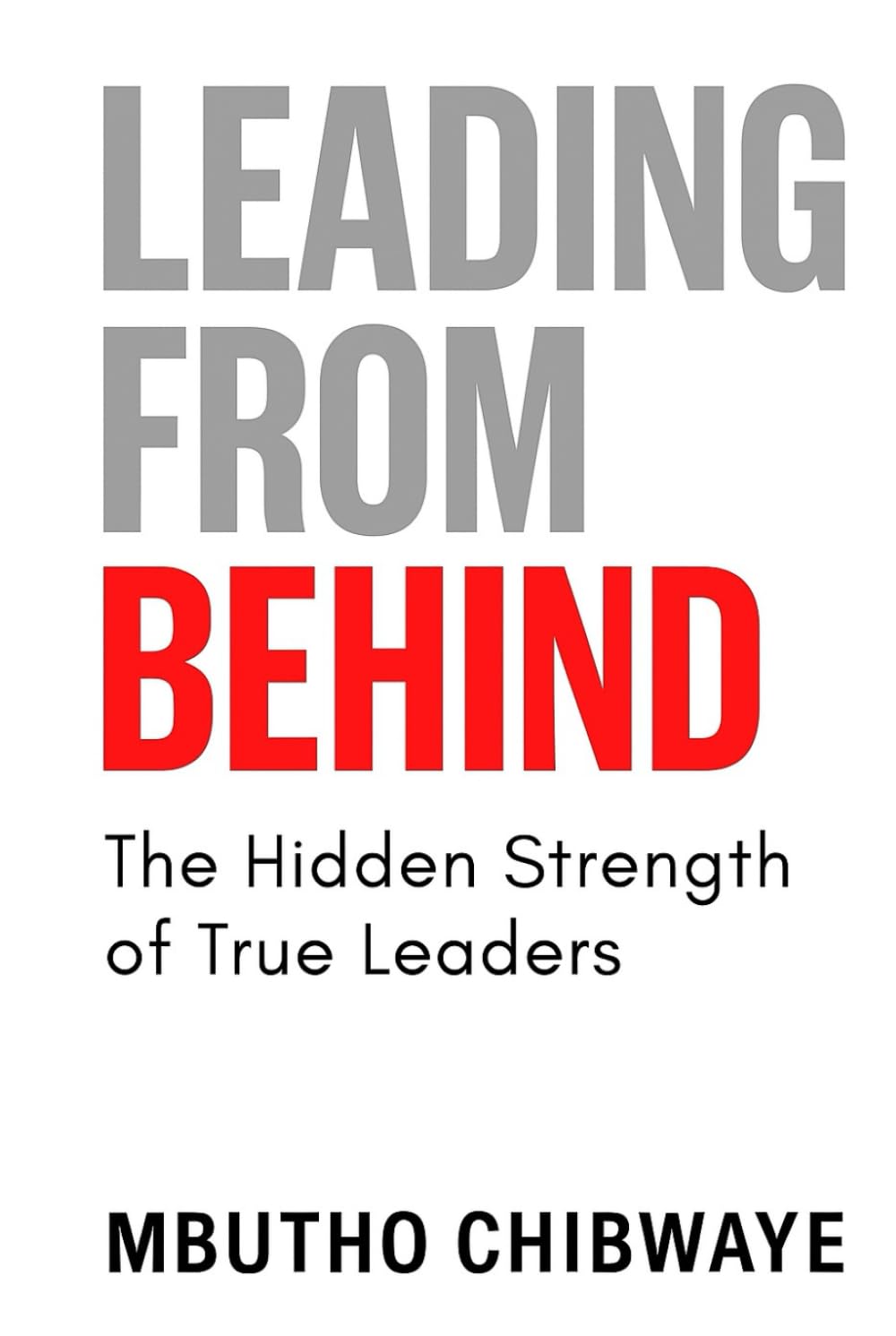 Leading From Behind: The Hidden Strength of True Leaders