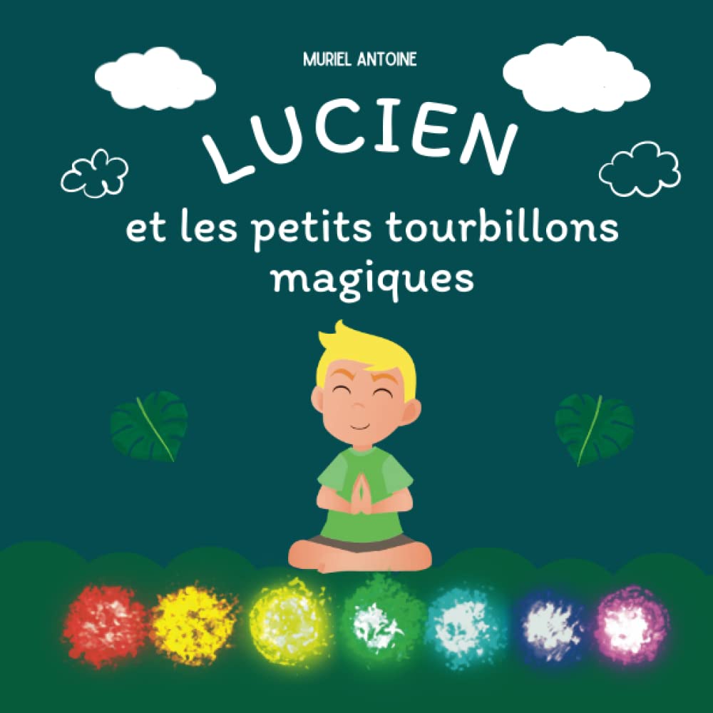 Lucien et les petits tourbillons magiques ! ( à partir de 3 ans ): Découvrez comment aider votre enfant à s'endormir paisiblement grâce à cette histoire inspirante et son rituel magique !