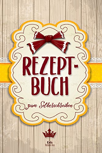 REZEPTBUCH zum Selberschreiben: Blanko Kochbuch