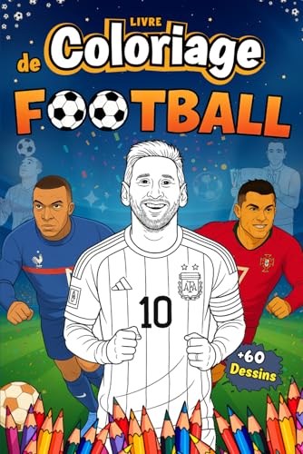 Livre de Coloriage Football: 60 Pages à Colorier | Stars de foot, Logos de Grands Clubs, Maillots et 2 Bonus Surprises | Pour Enfants, Ados et ... Ballon Rond...