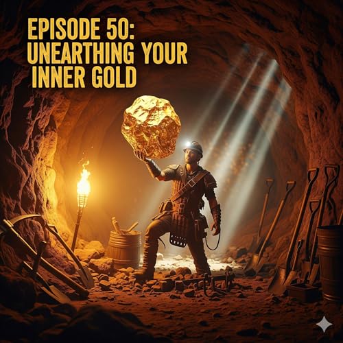 『Episode 50 - Acres of Diamonds: Unearthing Your Inner Gold, Voice, and Valor』のカバーアート