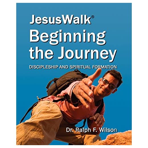 JesusWalk : Beginning the Journey: Discipleship & Spiritual Formation for New Christians, a Curriculum for Training and Mentoring Believers in Christian Doctrines, Core Values, & Spiritual Disciplines
