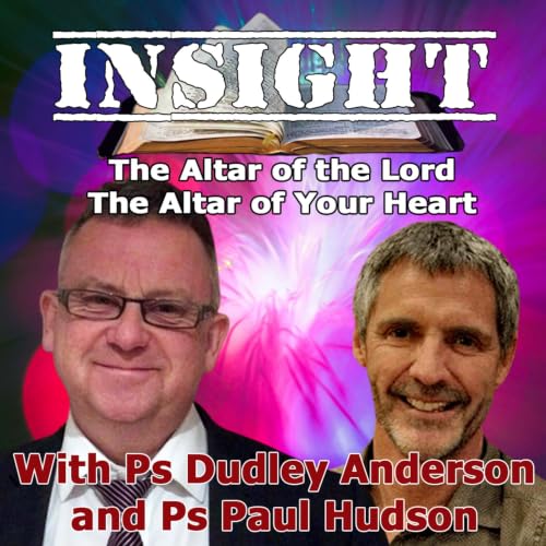 IN#53 INSIGHT with Paul Hudson - The Altar of the Lord Prt1 - The Altar of Your Heart