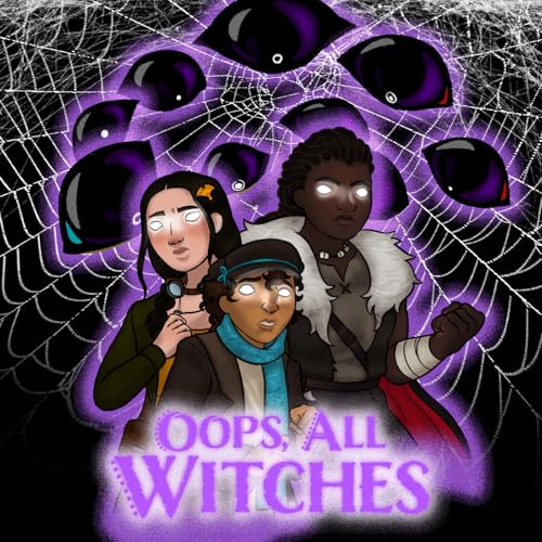 Oops, All Witches: Make Holy What Already Was (Arc 4, Part 4 of 5) cover art