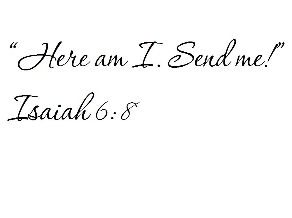 Tapestry Of Truth - Isaiah 6:8 - TOT5619 - Wall and Home Scripture, Lettering, Quotes, Images, Stickers, Decals, Art, and More! - “Here am I. Send me!” Isaiah 6:8