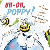 Uh Oh, Poppy: A Silly, Sound-Filled Picture Book Adventure! (Giggle-Filled Storytime Adventures) B0DWQ2X9L1 Book Cover