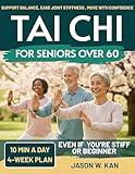 Tai Chi for Seniors: Support Balance, Ease Joint Stiffness & Move with Confidence—Gentle 10-Minute Tai Chi Routines (with Seated Options) for Everyday Independence – 4-Week Plan