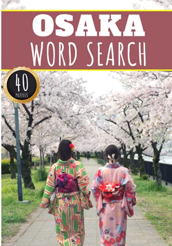 Osaka Word Search: 40 Fun Puzzles With Words Scramble for Adults, Kids and Seniors | More Than 300 Words On Osaka and Japanese Cities, Famous Place ... History Terms and Heritage Vocabulary.