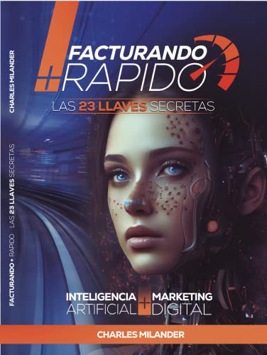 Inteligencia Artificial Digital Marketing: Las 23 Llaves Secretas Para Facturar Rápido Inteligencia Artificial Digital Marketing: Las 23 Llaves Secretas Para Facturar Rápido