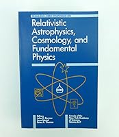 Texas/Eso-Cern Symposium on Relativistic Astrophysics, Cosmology, and Fundamental Physics (Annals of the New York Academy of Sciences, Vol 647) 0897667077 Book Cover