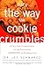 That's the Way the Cookie Crumbles: 62 All-New Commentaries on the Fascinating Chemistry of Everyday Life