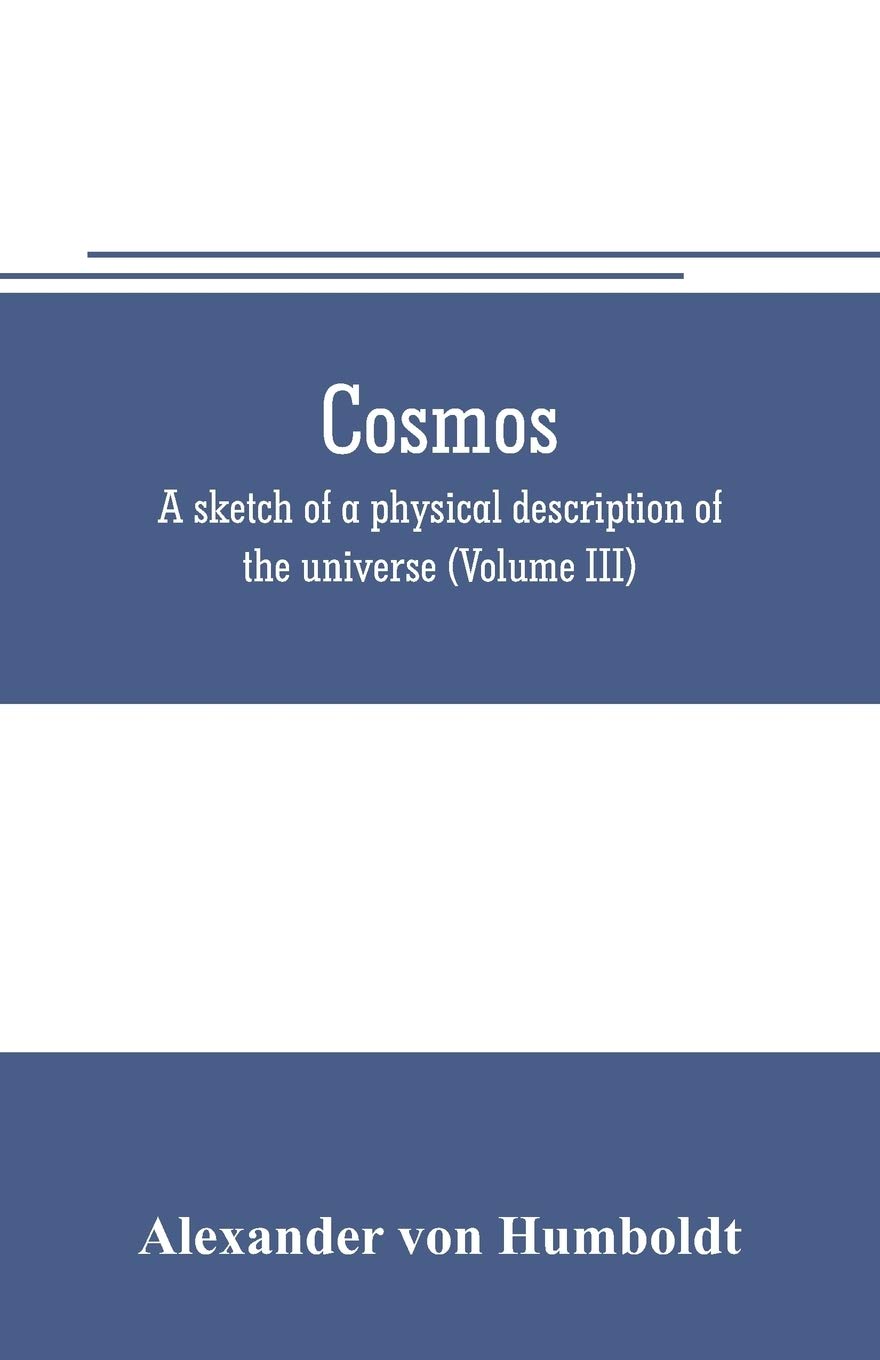 Cosmos: a sketch of a physical description of the universe (Volume III)
