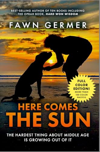 Here Comes the Sun (Full Color Version): The Hardest Thing About Middle Age is Growing Out of It