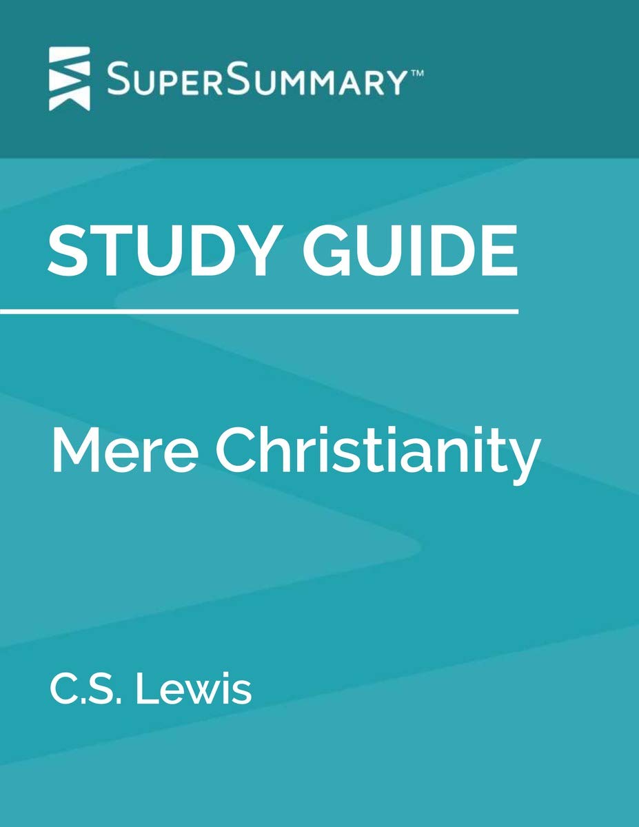 Study Guide: Mere Christianity by C.S. Lewis (SuperSummary)