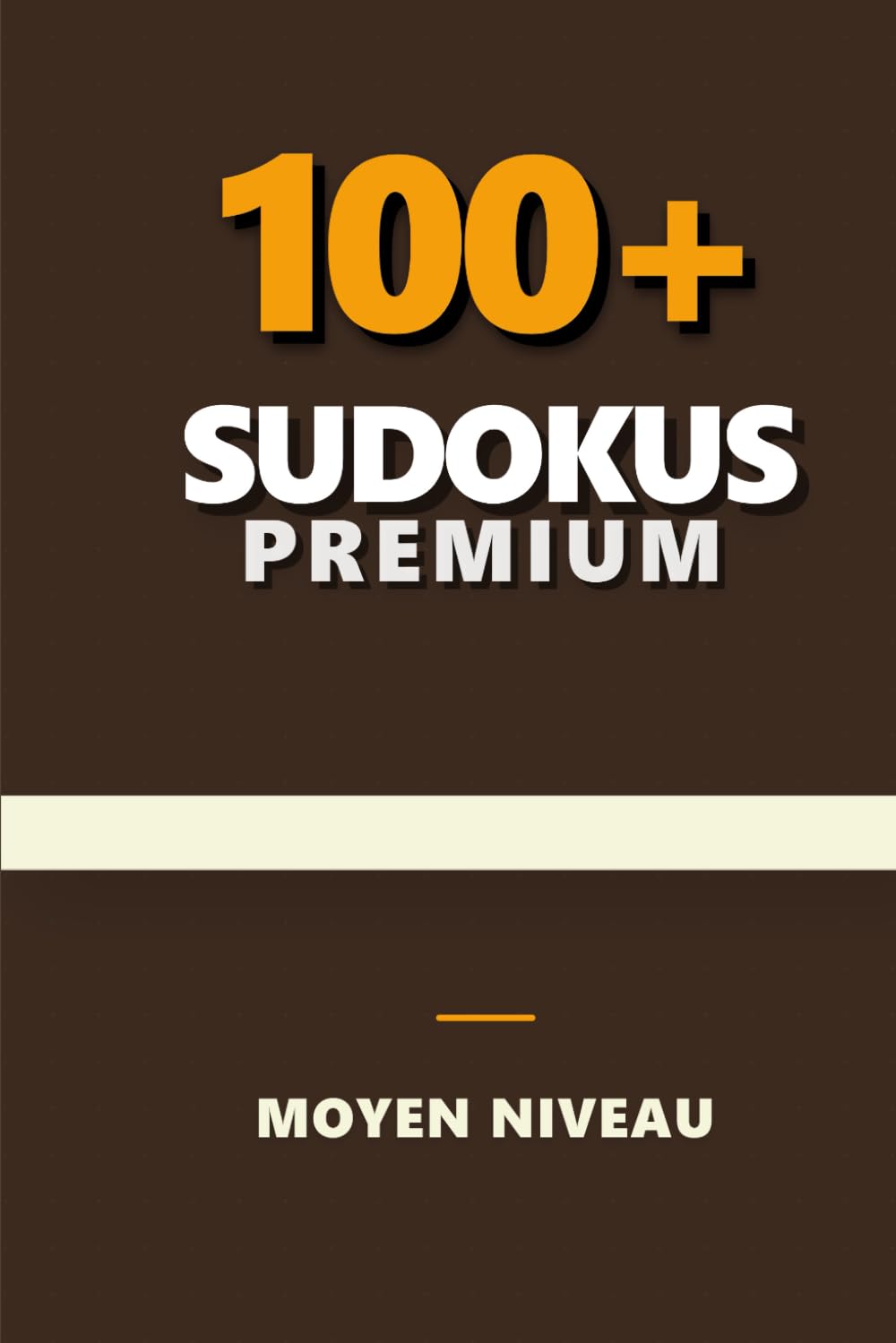 Livre de Sudoku Premium: Sudokus Niveau Moyen | Format 6x9 Pouces | 220 Pages | Plus de 100 Grilles | Solutions Incluses