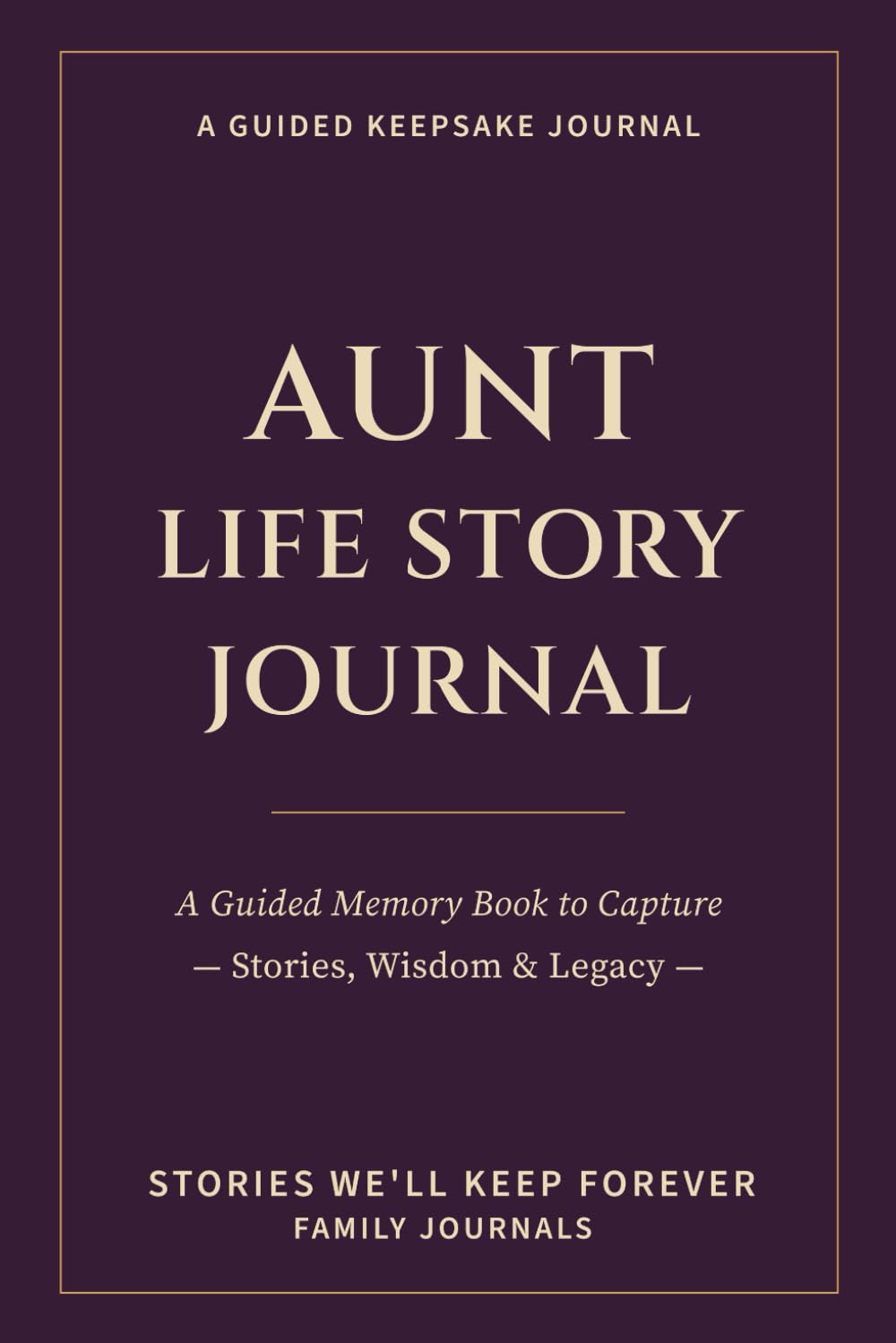 Aunt Life Story Journal: A Guided Memory Book to Capture Stories, Wisdom & Legacy