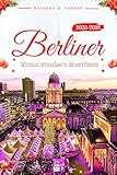 BERLINER WEIHNACHTSMÄRKTE REISEFÜHRER 2025–2026: Erleben Sie die festliche Stimmung der Stadt durch ihre Weihnachtsbasare, Traditionen und Winterfreuden
