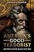 America's Good Terrorist: John Brown and the Harpers Ferry Raid