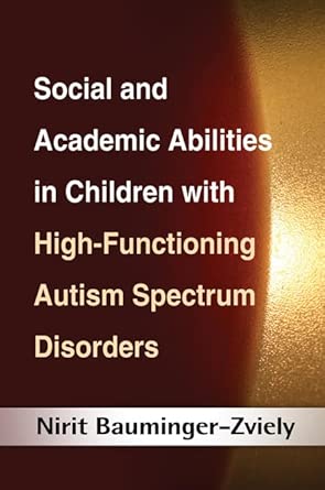 Social and Academic Abilities in Children with High-Functioning Autism Spectrum Disorders-Wow! eBook
