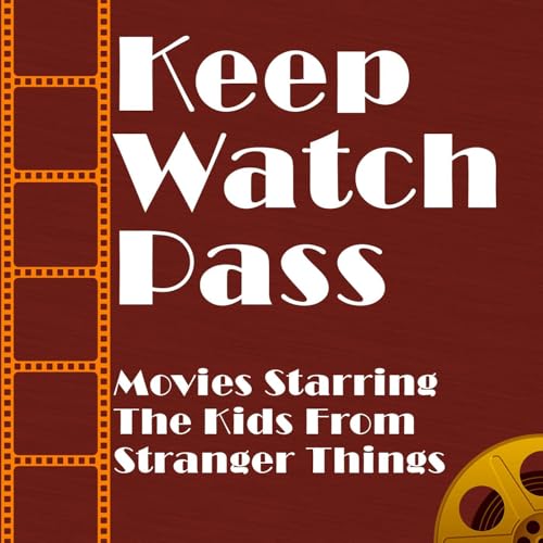 Keep Watch Pass - Movies Starring The Kids Of Stranger Things