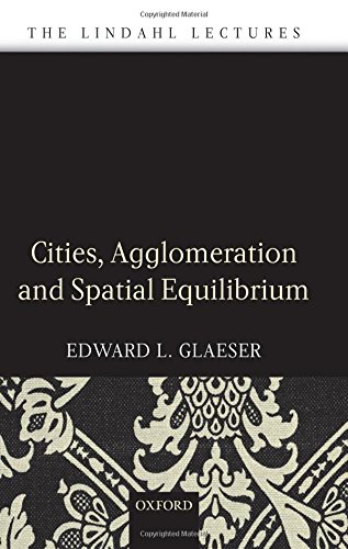 Cities, Agglomeration, and Spatial Equilibrium (The Lindahl Lectures)
