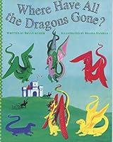 Where Have All the Dragons Gone? 0971914400 Book Cover