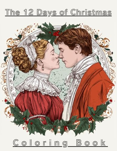 The 12 Days of Christmas Coloring Book: Festive Highly Detailed Images For Adults and Advanced Colorists