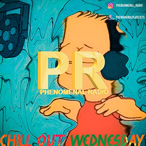 Phenomenal Radio - Chill Out Wednesday Podcast Por  arte de portada