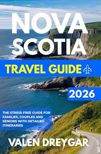 Nova Scotia Travel Guide 2026: The Stress Free Guide For...