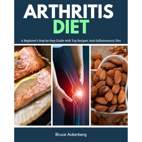 Arthritis Diet: A Beginner's Step-by-Step Guide with Top Recipes Audiobook By Bruce Ackerberg cover art