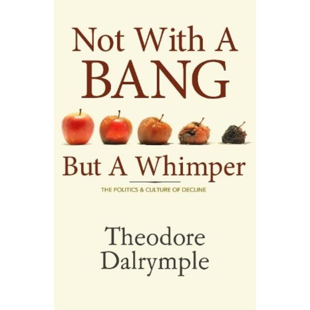 Not With a Bang But a Whimper: The Politics & Culture of Decline