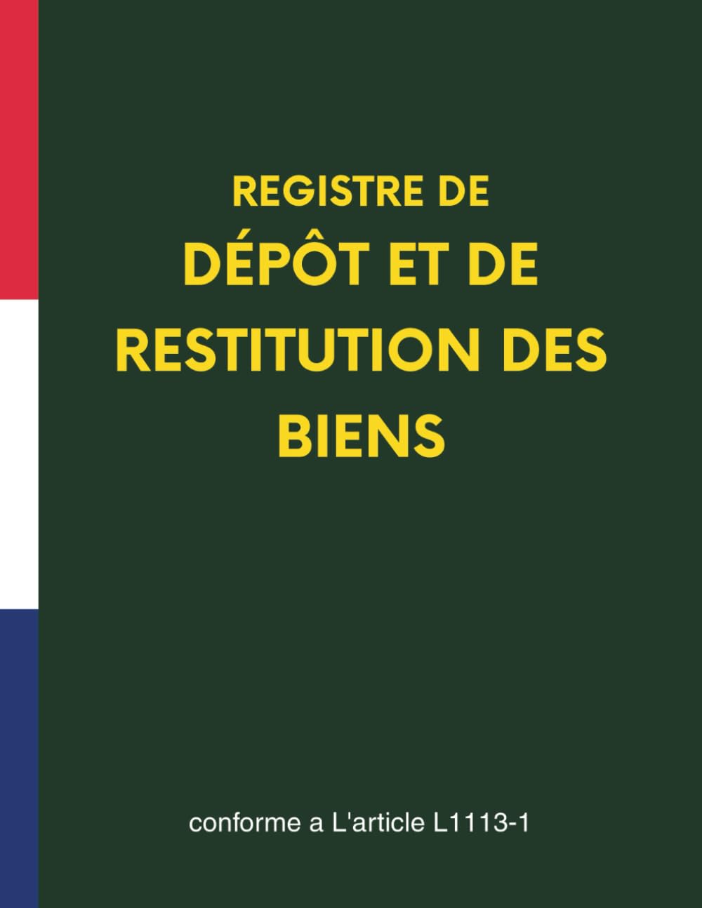 Registre de dépôt et de restitution des biens : Carnet professionnel conforme à l'article L1113-1 | Pour la traçabilité des biens déposés et restitués ... Traçabilité et Sécurité des Objets Déposés