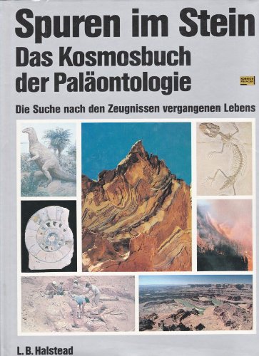 Spuren im Stein - Das Kosmosbuch der Paläontologie- Die Suche nach den Zeugnissen vergangenen Lebens