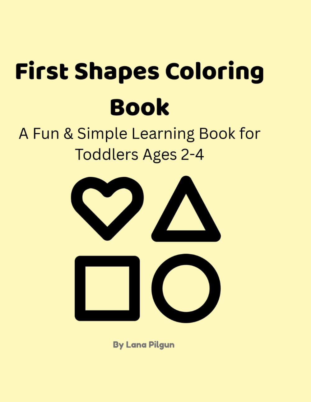 First Shapes Coloring Book: A Fun & Simple Learning Book for Toddlers Ages 2-4 (First Learning Coloring Books)