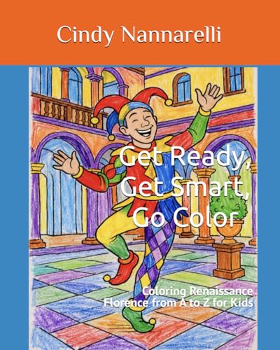 Get Ready, Get Smart, Go Color: Coloring Renaissance Florence from A to Z for Kids