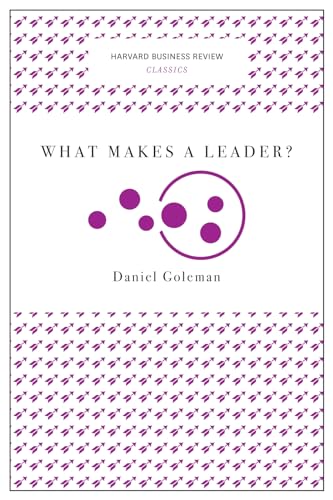 What Makes a Leader? (Harvard Business Review Classics)