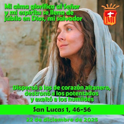 2025-12-22 San Lucas 1, 46-56: Lunes IV Adviento