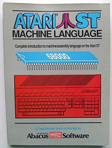  Atari st Machine Language: Complete Introduction to Machine/Assembly Language on the Atari st