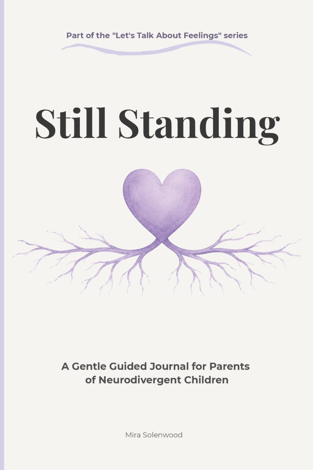 Still Standing: A Gentle Guided Journal for Parents of Neurodivergent Children (Let's Talk About Feelings)