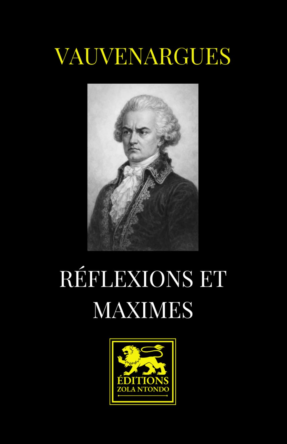 Réflexions et Maximes — Édition intégrale: Maximes du vivant et maximes posthumes