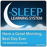 Cover of Have a Great Morning, Best Day Ever with Meditation & Hypnosis